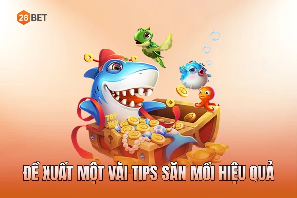 Đề xuất một vài tips săn mồi hiệu quả