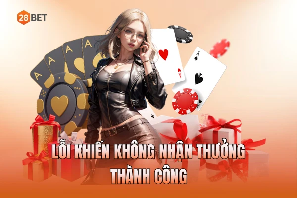 Lỗi khiến không nhận thưởng thành công