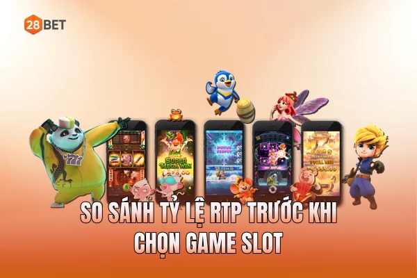 So sánh tỷ lệ RTP trước khi chọn game slot