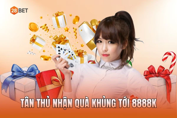 Tân thủ nhận quà khủng tới 8888K